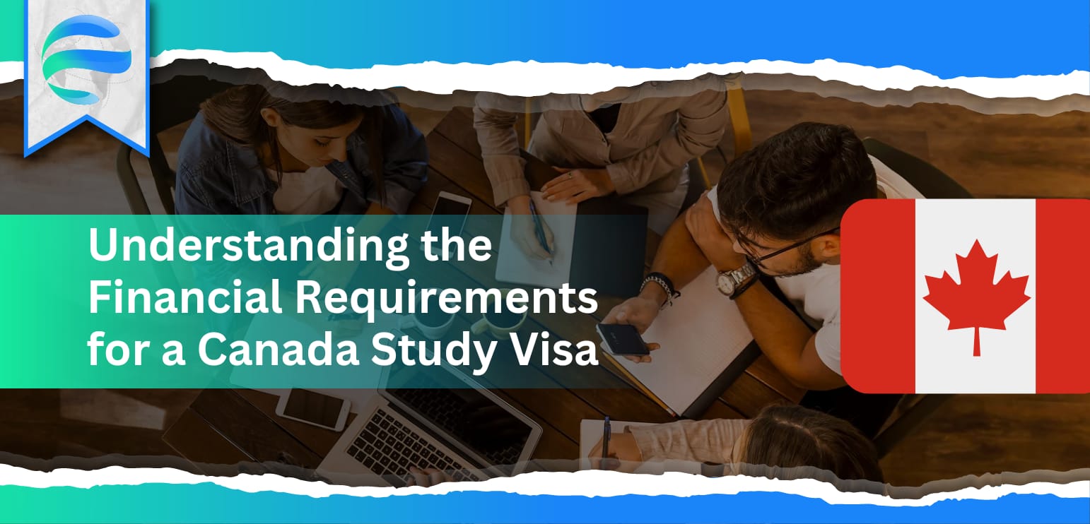 Understanding the Financial Requirements for a Canada Study Visa